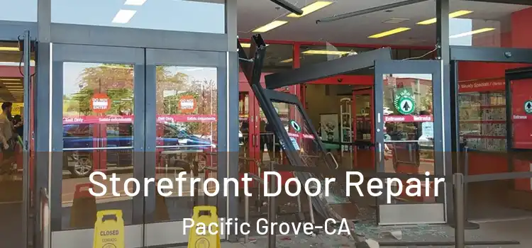  Storefront Door Repair Pacific Grove-CA